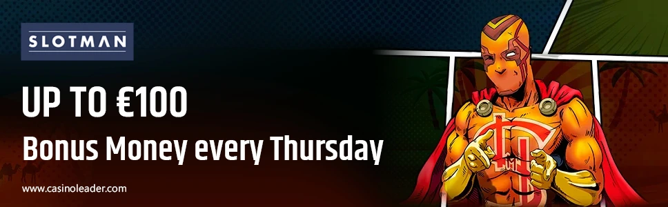 Slotman Casino up to €100 Bonus Money every Thursday Slotman Casino up to €100 Bonus Money every Thursday