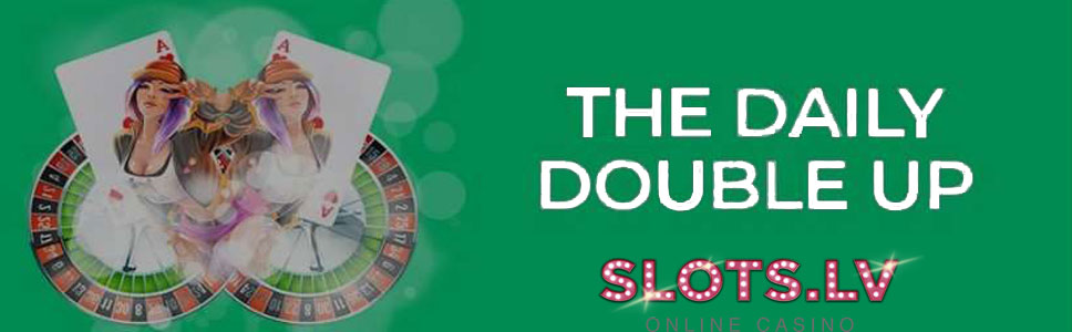 Slots.lv Casino The Daily Double Up Bonus