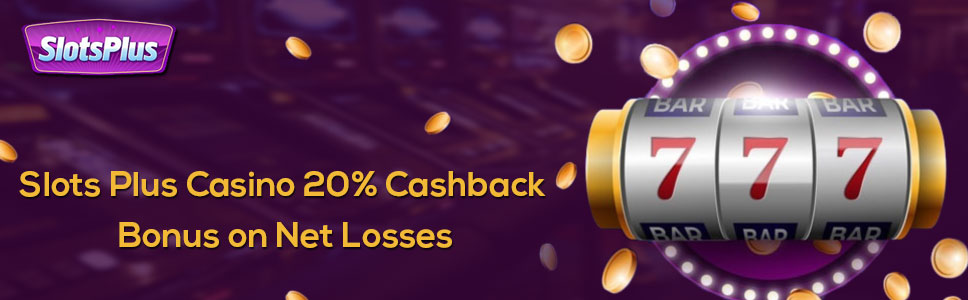 Slots Plus Casino 20% Cashback Bonus