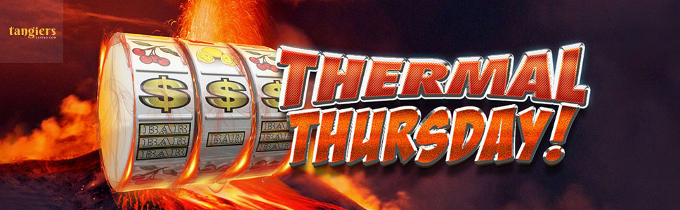 Tangiers Casino Thermal Thursday Offer