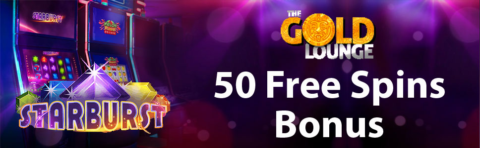 The Gold Lounge Casino 50 Free Spins Bonus on Starburst 