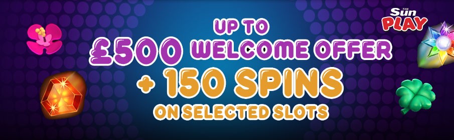 The SunPlay Casino Welcome Bonus of £500 + 150 Free Spins
