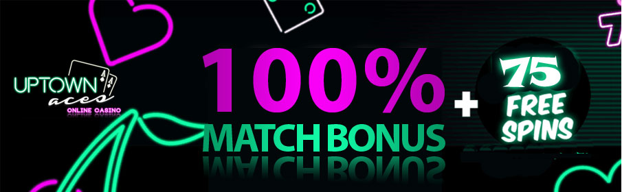 Uptown Aces Casino 100% Match Bonus & 75 Free Spins 