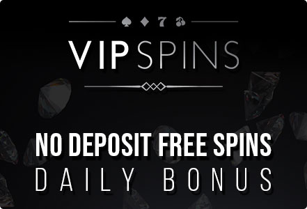 VIP Spins Casino No Deposit Free Spins Bonus Daily 