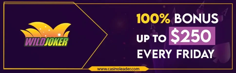 Wild Joker Casino 100% Bonus up to $250 Every Friday
