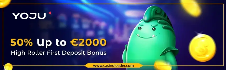 Yoju Casino 50% up to €2000 High Roller First Deposit Bonus